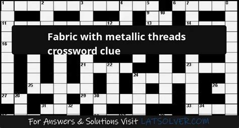 gold blank metallic fabric crossword|Clue: Metallic fabric .